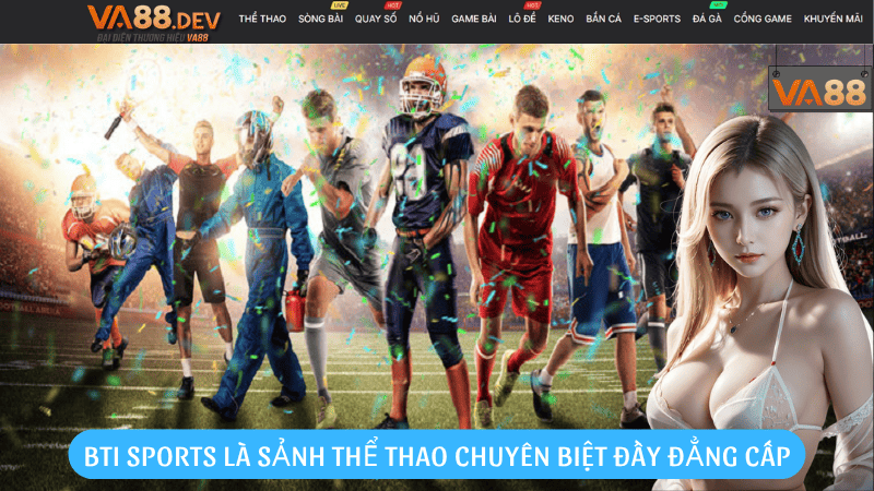 BTI Sports là sảnh thể thao chuyên biệt đầy đẳng cấp