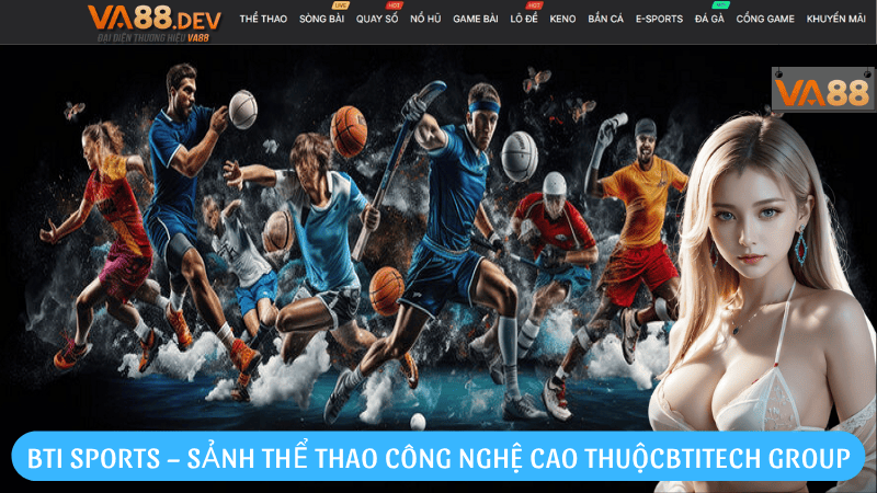 BTI Sports – Sảnh thể thao công nghệ cao thuộc BTiTech Group
