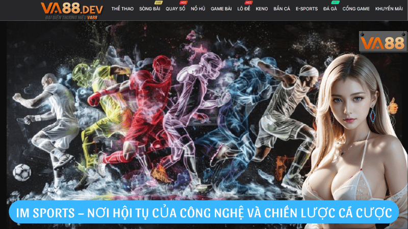 IM Sports – Nơi hội tụ của công nghệ và chiến lược cá cược