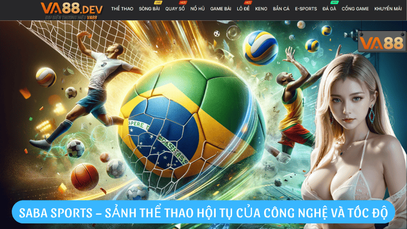 Saba Sports – Sảnh thể thao hội tụ của công nghệ và tốc độ
