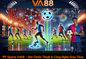PP Sports VA88 – Nơi Chiến Thuật & Công Nghệ Giao Thoa