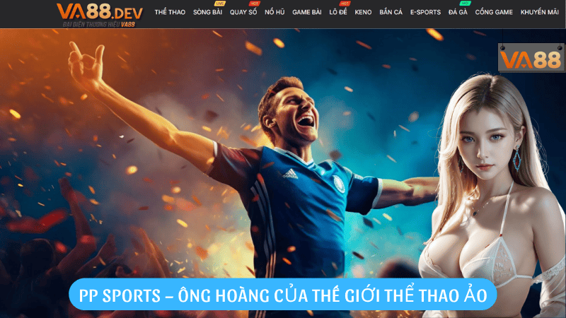 PP Sports – Ông hoàng của thế giới thể thao ảo